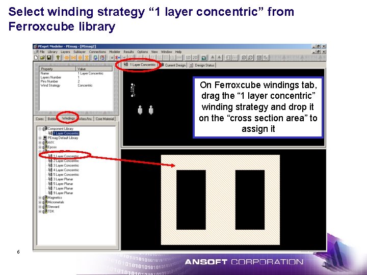 Select winding strategy “ 1 layer concentric” from Ferroxcube library On Ferroxcube windings tab,