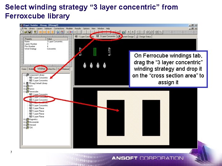 Select winding strategy “ 3 layer concentric” from Ferroxcube library On Ferrocube windings tab,