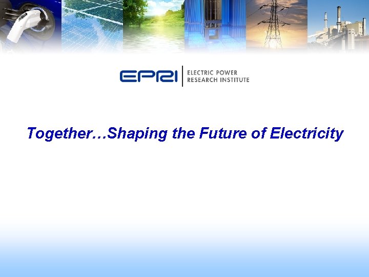 Together…Shaping the Future of Electricity 