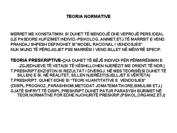 TEORIA NORMATIVE MERRET ME KONSTATIMIN: SI DUHET TË MENDOJË DHE VEPROJË PERS. IDEAL (LE