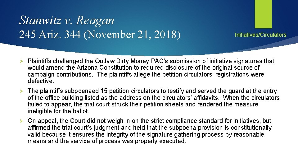 Stanwitz v. Reagan 245 Ariz. 344 (November 21, 2018) Initiatives/Circulators Ø Plaintiffs challenged the