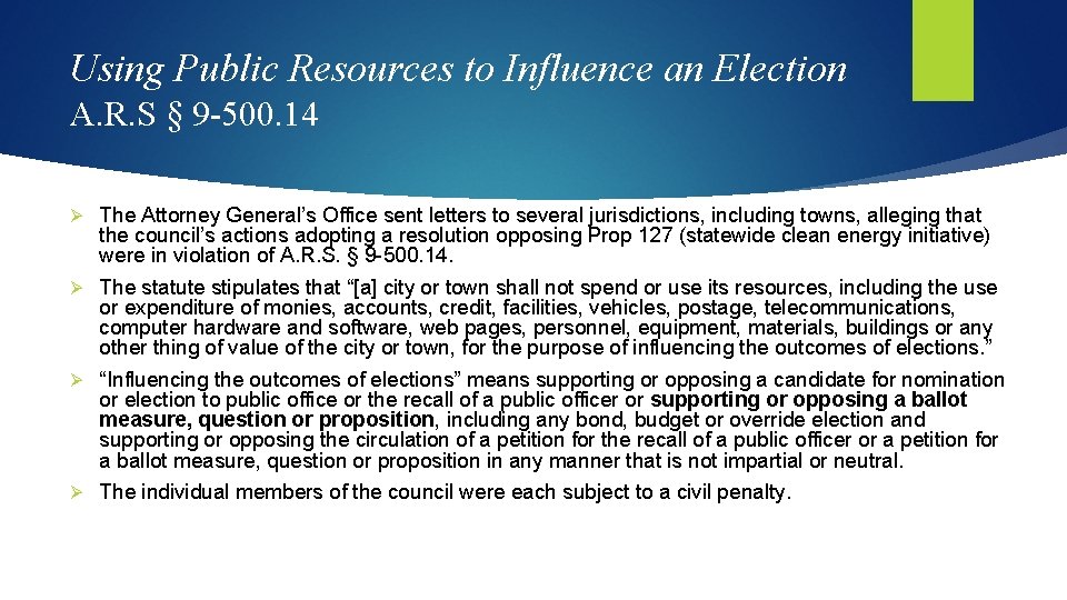 Using Public Resources to Influence an Election A. R. S § 9 -500. 14