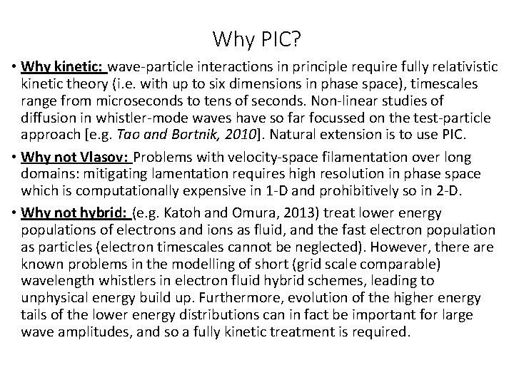 Why PIC? • Why kinetic: wave-particle interactions in principle require fully relativistic kinetic theory