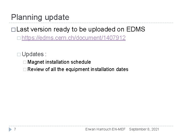 Planning update � Last version ready to be uploaded on EDMS � https: //edms.