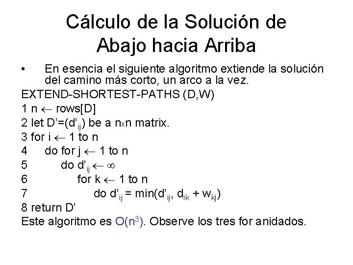 Cálculo de la Solución de Abajo hacia Arriba • En esencia el siguiente algoritmo