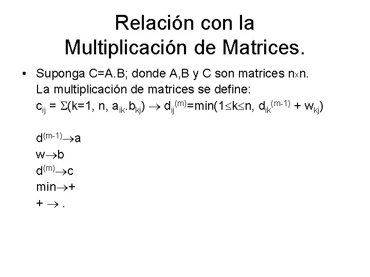 Relación con la Multiplicación de Matrices. • Suponga C=A. B; donde A, B y