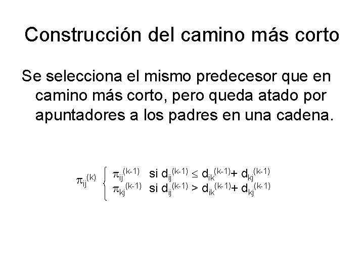 Construcción del camino más corto Se selecciona el mismo predecesor que en camino más