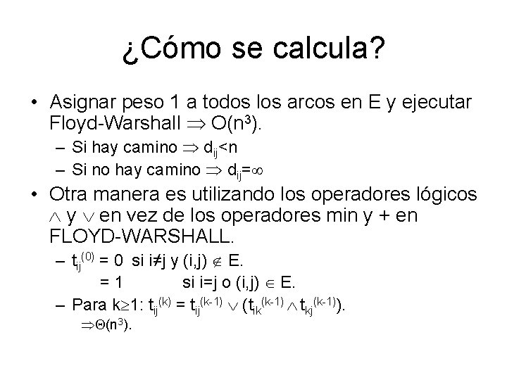 ¿Cómo se calcula? • Asignar peso 1 a todos los arcos en E y