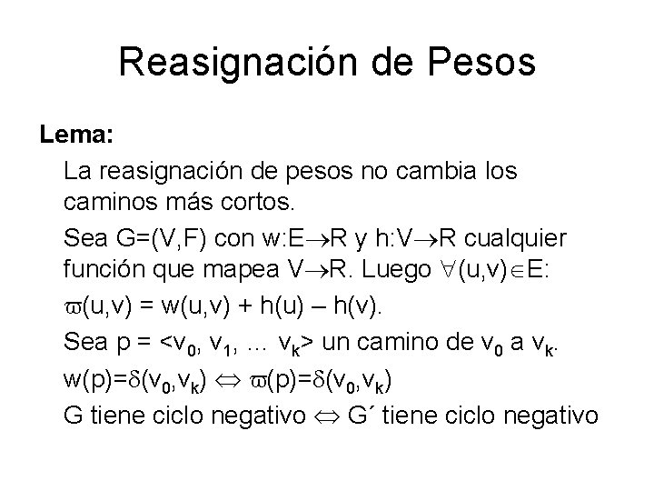 Reasignación de Pesos Lema: La reasignación de pesos no cambia los caminos más cortos.