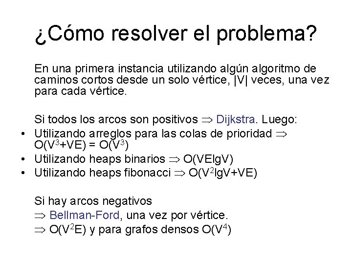 ¿Cómo resolver el problema? En una primera instancia utilizando algún algoritmo de caminos cortos