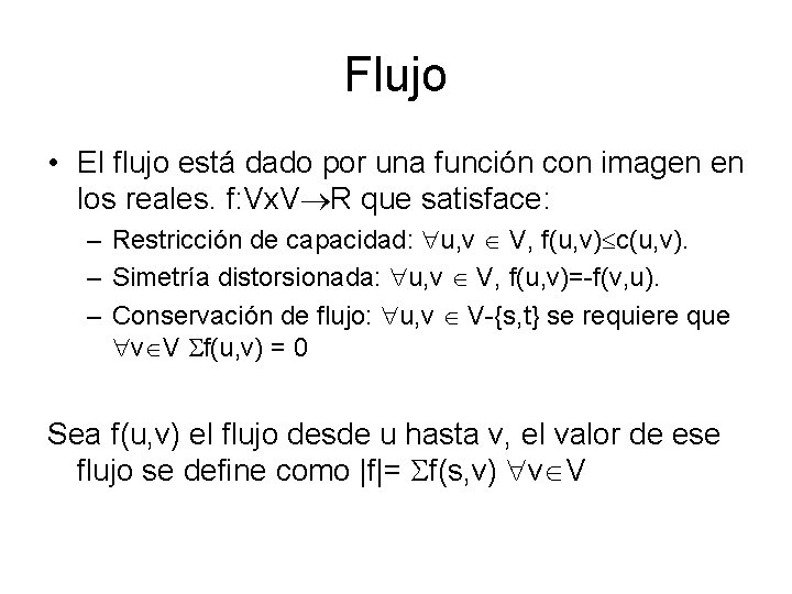 Flujo • El flujo está dado por una función con imagen en los reales.