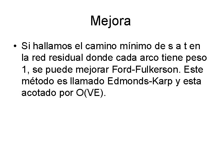 Mejora • Si hallamos el camino mínimo de s a t en la red