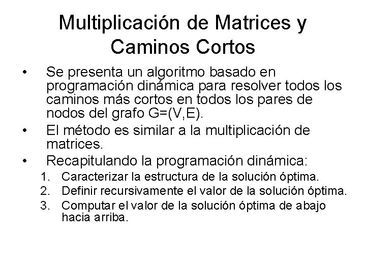 Multiplicación de Matrices y Caminos Cortos • • • Se presenta un algoritmo basado