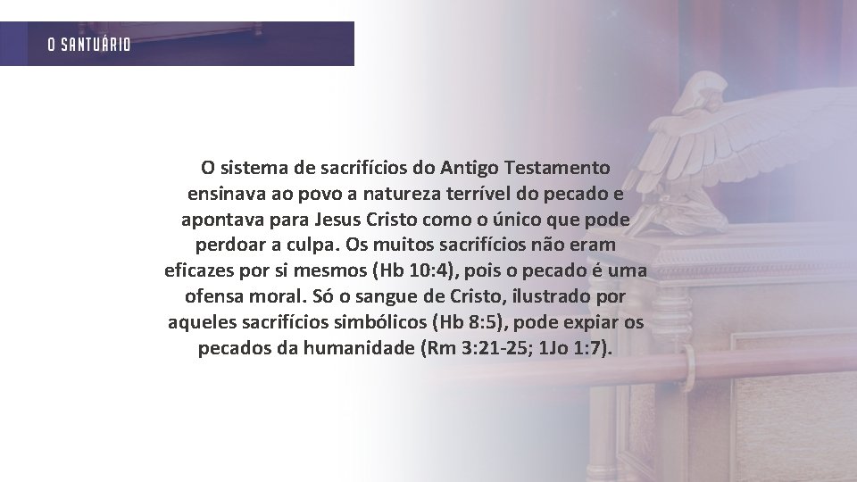 O sistema de sacrifícios do Antigo Testamento ensinava ao povo a natureza terrível do