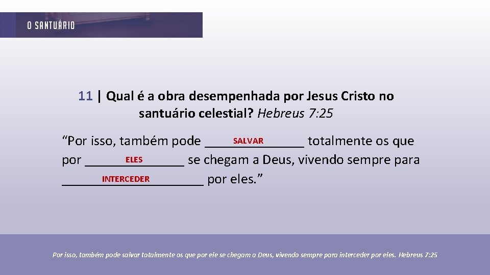 11 | Qual é a obra desempenhada por Jesus Cristo no santuário celestial? Hebreus