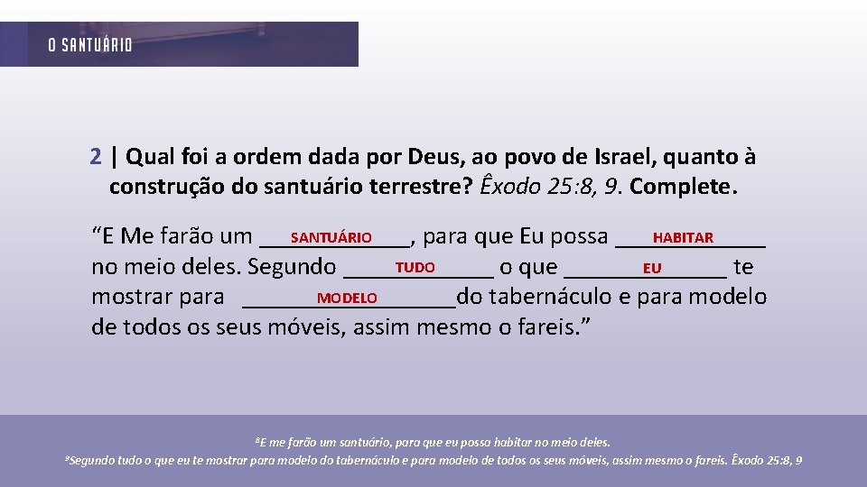 2 | Qual foi a ordem dada por Deus, ao povo de Israel, quanto