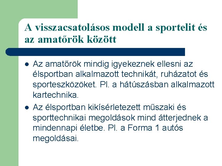 A visszacsatolásos modell a sportelit és az amatőrök között l l Az amatőrök mindig