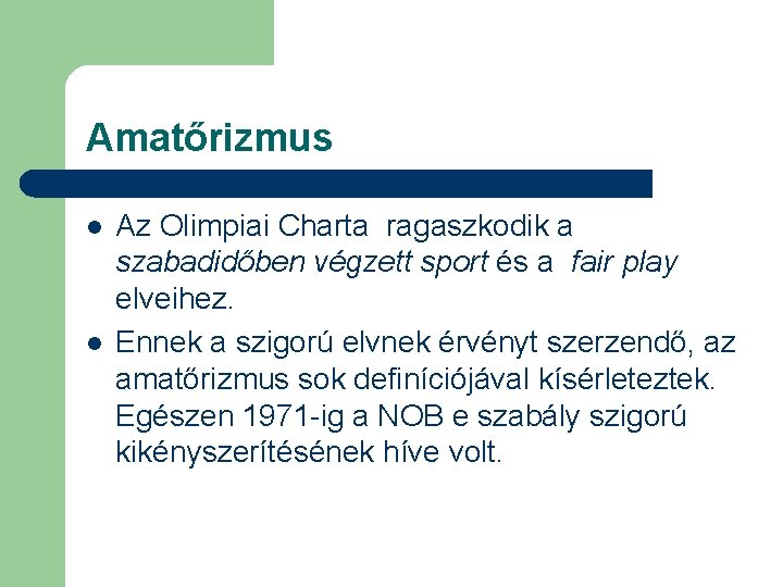 Amatőrizmus l l Az Olimpiai Charta ragaszkodik a szabadidőben végzett sport és a fair