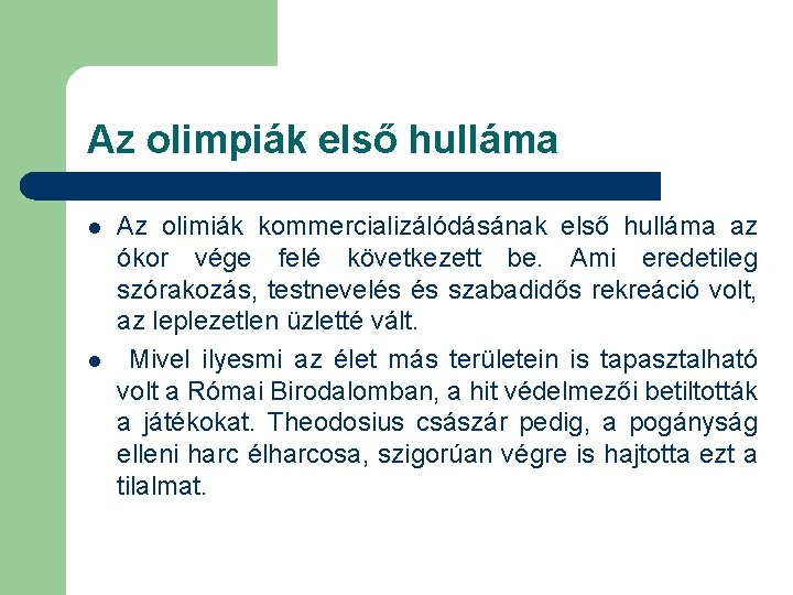 Az olimpiák első hulláma l l Az olimiák kommercializálódásának első hulláma az ókor vége