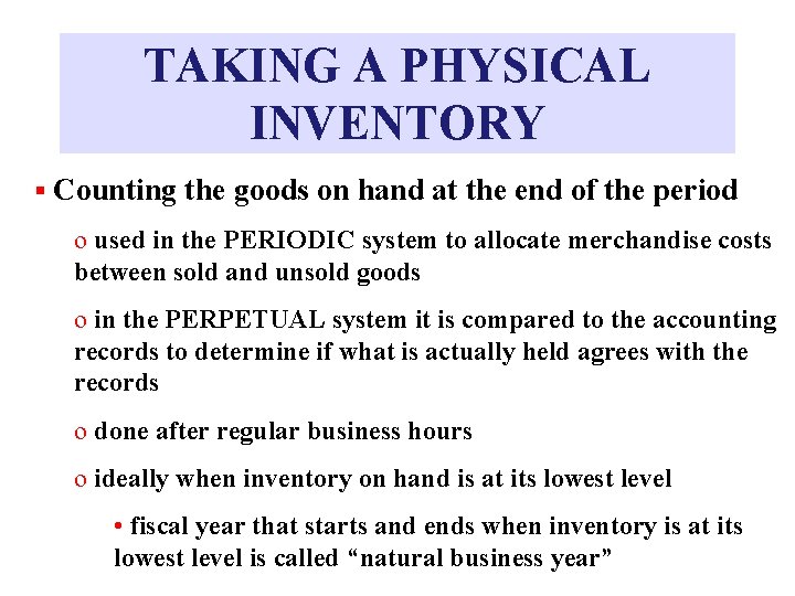 TAKING A PHYSICAL INVENTORY § Counting the goods on hand at the end of
