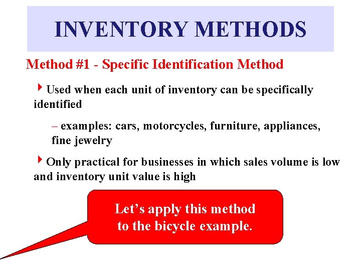 INVENTORY METHODS Method #1 - Specific Identification Method 4 Used when each unit of