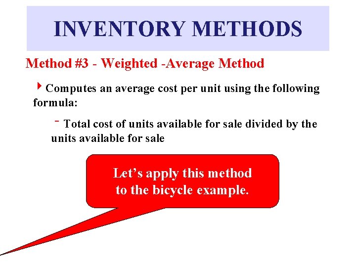 INVENTORY METHODS Method #3 - Weighted -Average Method 4 Computes an average cost per