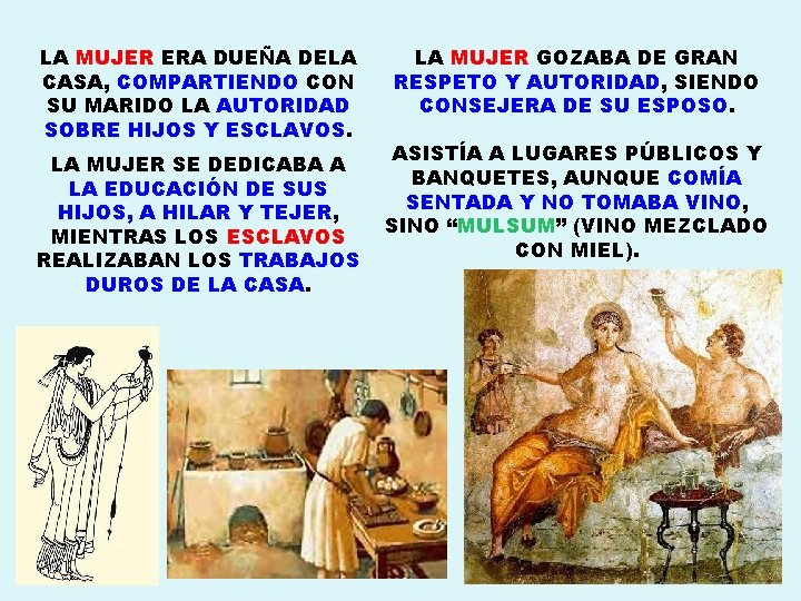 LA MUJER ERA DUEÑA DELA CASA, COMPARTIENDO CON SU MARIDO LA AUTORIDAD SOBRE HIJOS