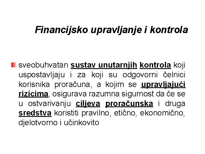 Financijsko upravljanje i kontrola sveobuhvatan sustav unutarnjih kontrola koji uspostavljaju i za koji su