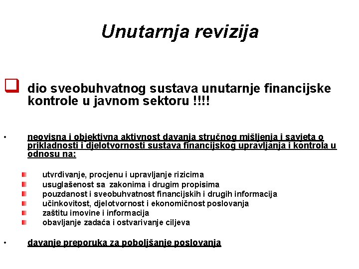 Unutarnja revizija q • dio sveobuhvatnog sustava unutarnje financijske kontrole u javnom sektoru !!!!