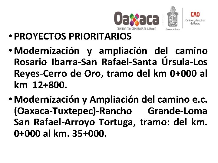 • PROYECTOS PRIORITARIOS • Modernización y ampliación del camino Rosario Ibarra-San Rafael-Santa Úrsula-Los • PROYECTOS PRIORITARIOS • Modernización y ampliación del camino Rosario Ibarra-San Rafael-Santa Úrsula-Los