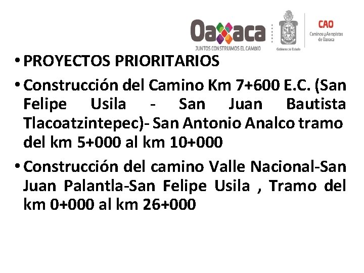  • PROYECTOS PRIORITARIOS • Construcción del Camino Km 7+600 E. C. (San Felipe