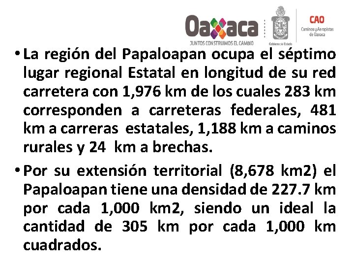  • La región del Papaloapan ocupa el séptimo lugar regional Estatal en longitud