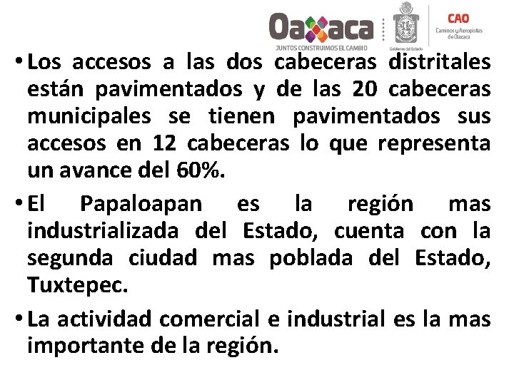  • Los accesos a las dos cabeceras distritales están pavimentados y de las