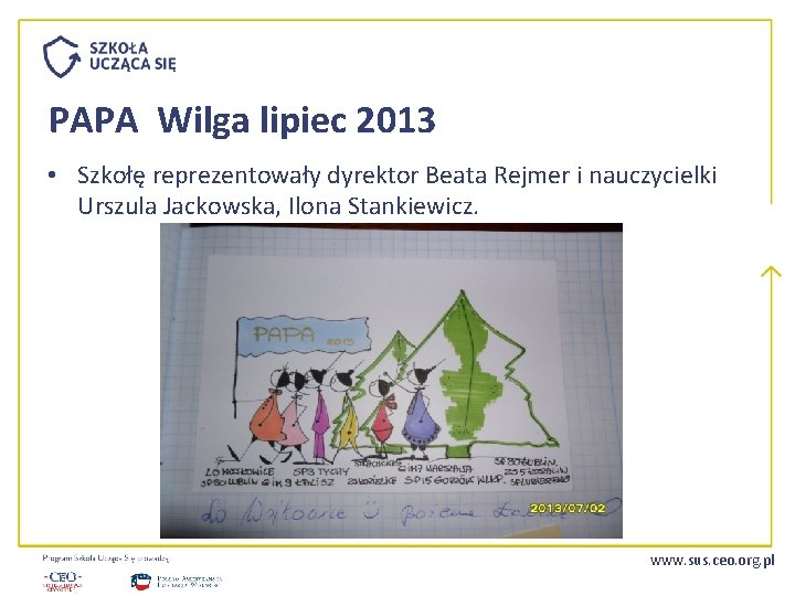 PAPA Wilga lipiec 2013 • Szkołę reprezentowały dyrektor Beata Rejmer i nauczycielki Urszula Jackowska,