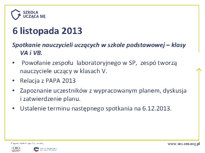 6 listopada 2013 Spotkanie nauczycieli uczących w szkole podstawowej – klasy VA i VB.