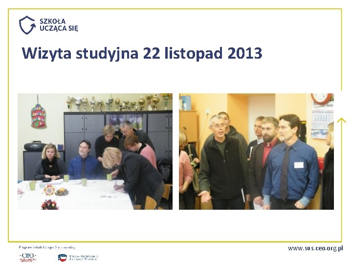 Wizyta studyjna 22 listopad 2013 www. sus. ceo. org. pl 