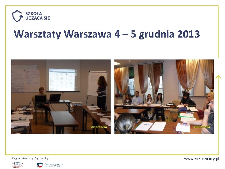 Warsztaty Warszawa 4 – 5 grudnia 2013 www. sus. ceo. org. pl 