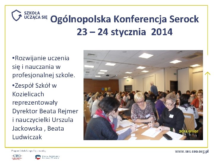 Ogólnopolska Konferencja Serock 23 – 24 stycznia 2014 • Rozwijanie uczenia się i nauczania