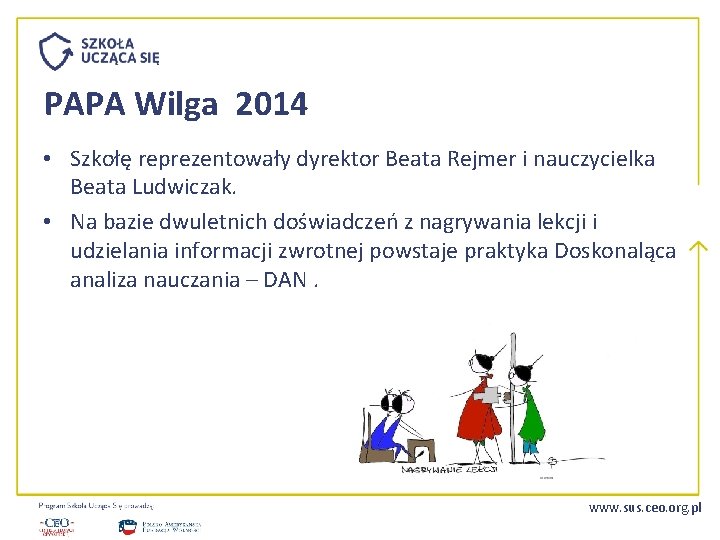 PAPA Wilga 2014 • Szkołę reprezentowały dyrektor Beata Rejmer i nauczycielka Beata Ludwiczak. •