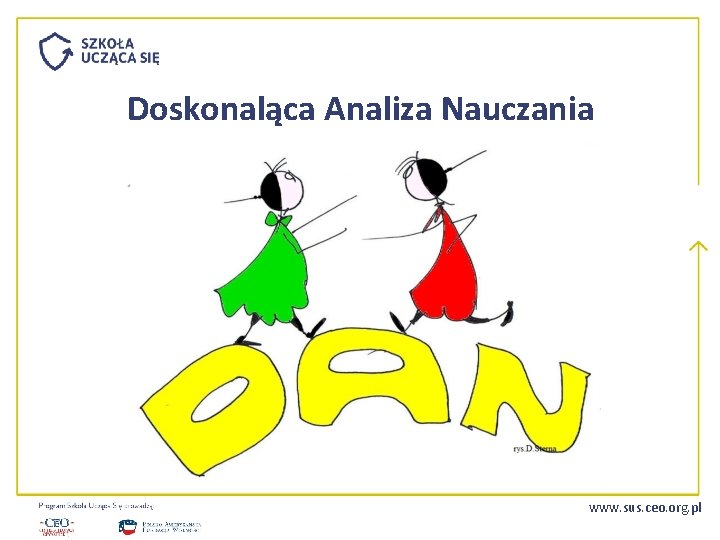 Doskonaląca Analiza Nauczania www. sus. ceo. org. pl 