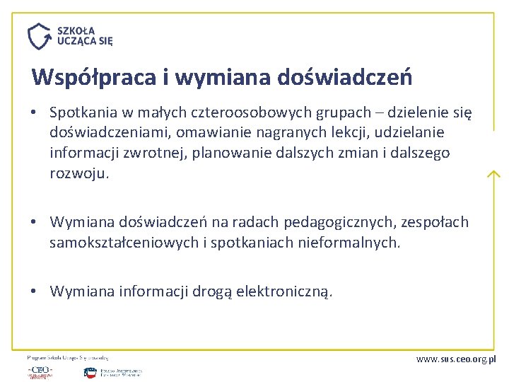 Współpraca i wymiana doświadczeń • Spotkania w małych czteroosobowych grupach – dzielenie się doświadczeniami,