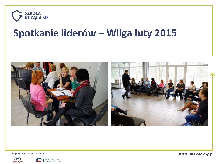 Spotkanie liderów – Wilga luty 2015 www. sus. ceo. org. pl 