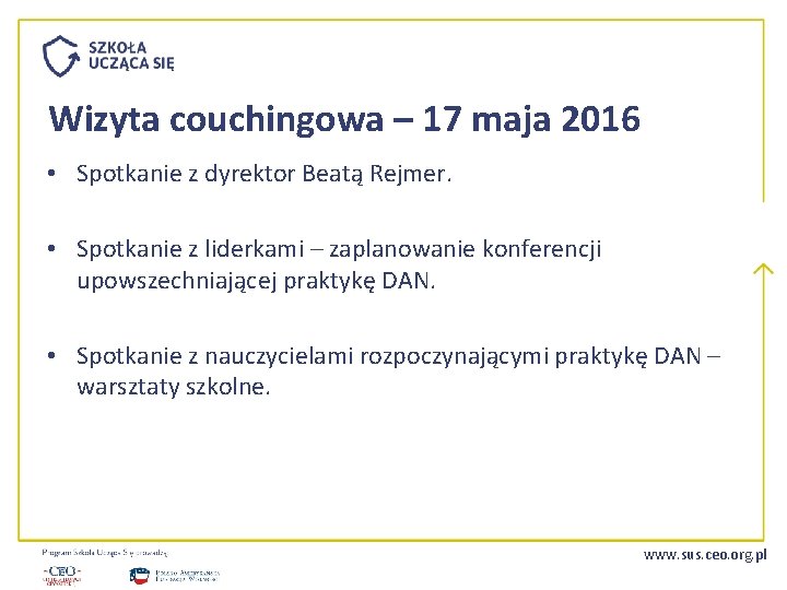 Wizyta couchingowa – 17 maja 2016 • Spotkanie z dyrektor Beatą Rejmer. • Spotkanie