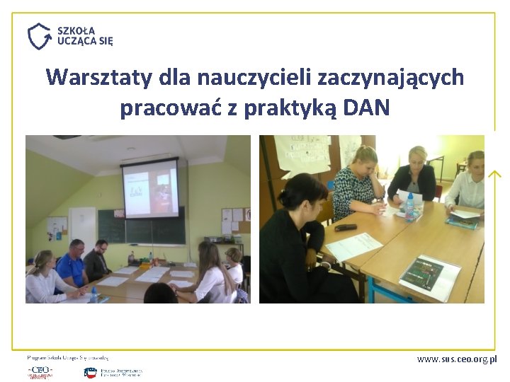 Warsztaty dla nauczycieli zaczynających pracować z praktyką DAN www. sus. ceo. org. pl 