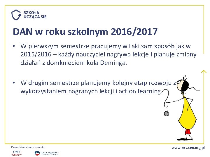 DAN w roku szkolnym 2016/2017 • W pierwszym semestrze pracujemy w taki sam sposób