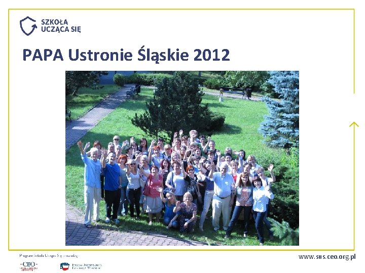 PAPA Ustronie Śląskie 2012 www. sus. ceo. org. pl 