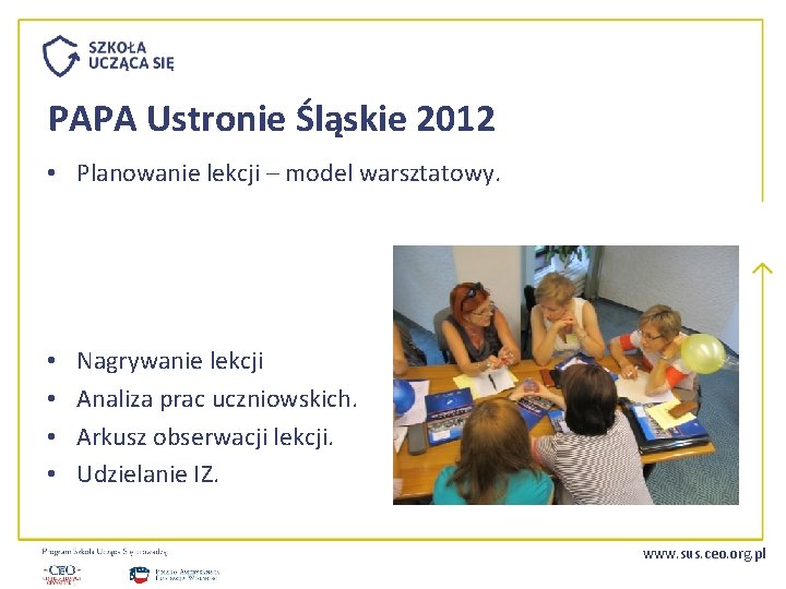 PAPA Ustronie Śląskie 2012 • Planowanie lekcji – model warsztatowy. • • Nagrywanie lekcji