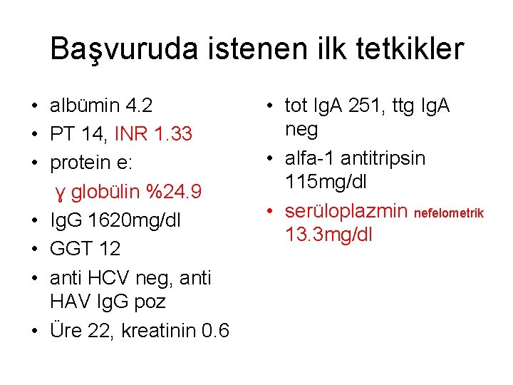 Başvuruda istenen ilk tetkikler • albümin 4. 2 • PT 14, INR 1. 33