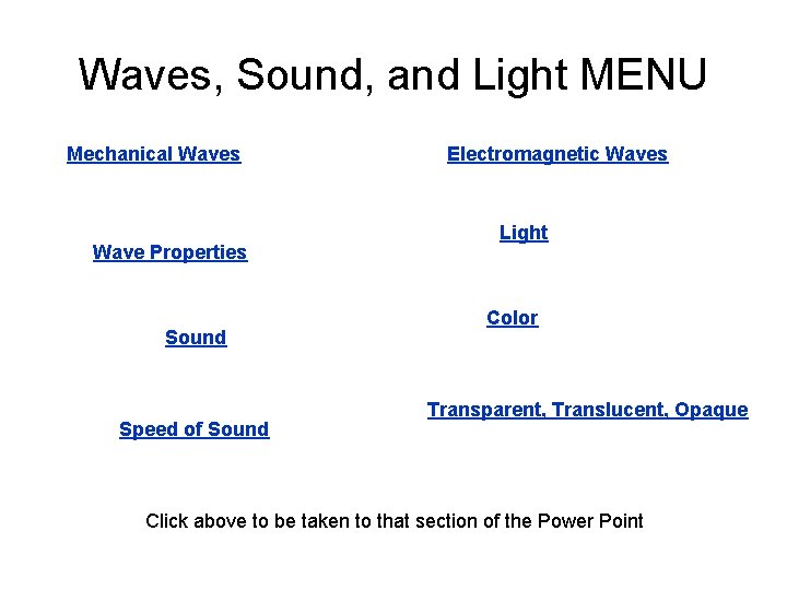Waves, Sound, and Light MENU Mechanical Waves Wave Properties Sound Speed of Sound Electromagnetic