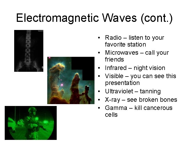 Electromagnetic Waves (cont. ) • Radio – listen to your favorite station • Microwaves